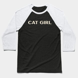 Cat Girl Funny Girl Ironic Girl Baseball T-Shirt